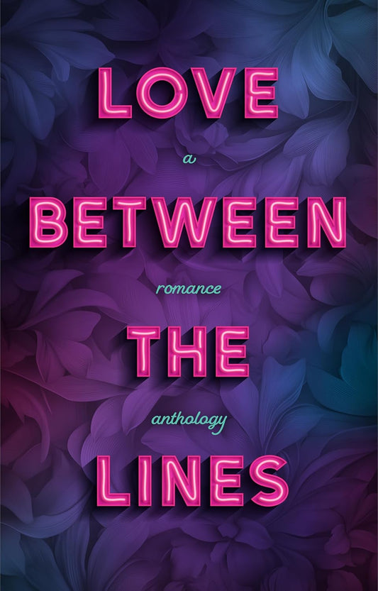 Love Between The Lines - SIGNED BY 6 AUTHORS